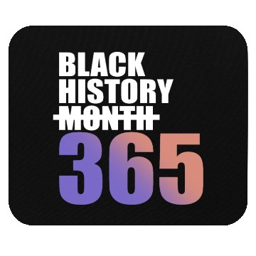 Discover Black History Not Month But 365 Mouse Pads