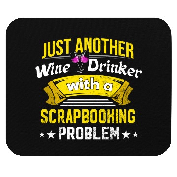 Discover Wine Drinker with Scrapbooking Problem Wine Lover Mouse Pads