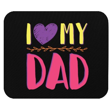 Discover I love my dad Mouse Pads