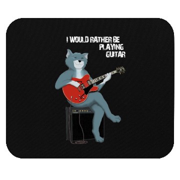 Discover I WOULD RATHER BE PLAYING GUITAR - CAT Mouse Pads