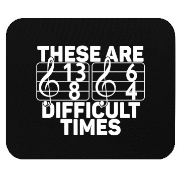 Discover These Are Difficult Times Funny Music Pun Mouse Pads