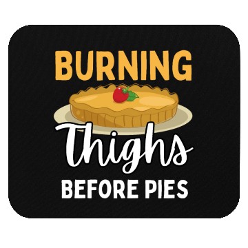 Discover Burning Thighs Before Pies Mouse Pads