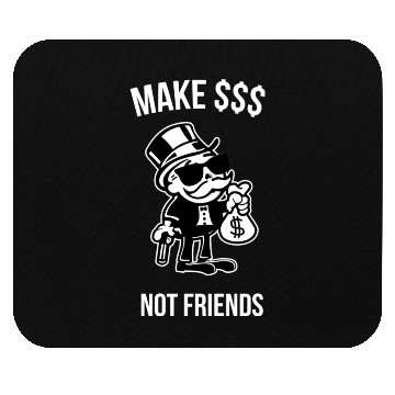 Discover Make Money Not Friends Capitalist Mouse Pads