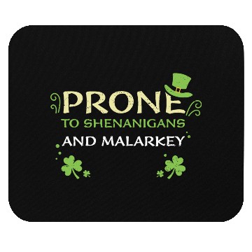 Discover Prone To Shenanigans And Malarkey Mouse Pads