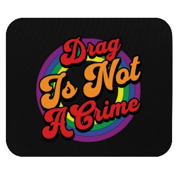 Discover Drag Is Not A Crime Pride Ally Mouse Pads