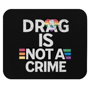 Discover Drag Is Not A Crime Drag Queens Mouse Pads