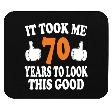 Discover 70th Birthday Gifts, Took Me 70 Years - 70 Year Ol Mouse Pads