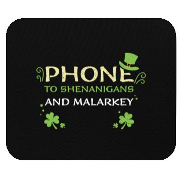 Discover Phone To Shenanigans And Malarkey Mouse Pads