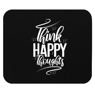 Discover Think Happy Thoughts Mouse Pads