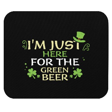 Discover I'm Just Here For The Green Beer Mouse Pads