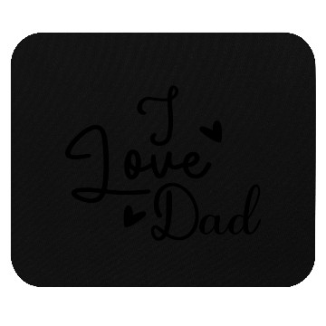 Discover I Love Dad Mouse Pads