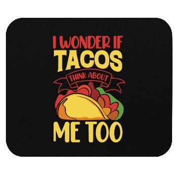 Discover I Wonder If Tacos Thinking About Me Too Mouse Pads