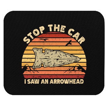 Discover Stop The Car I Saw An Arrowhead Hunting Mouse Pads