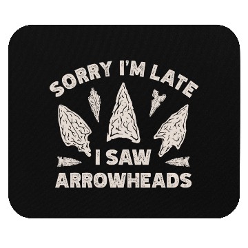 Discover Sorry I'm Late I Saw An Arrowhead Hunting Mouse Pads