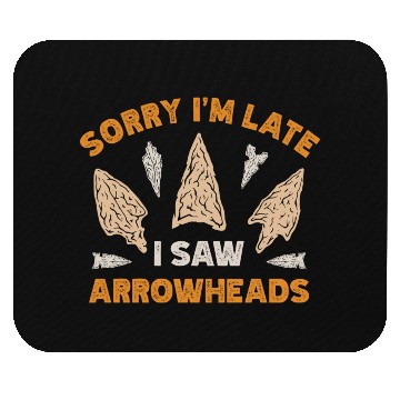 Discover Sorry I'm Late I Saw An Arrowhead Hunting Mouse Pads