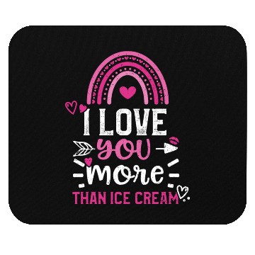 Discover I love you more than ice cream Mouse Pads
