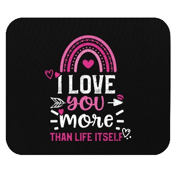 Discover I love you more than life itself Mouse Pads