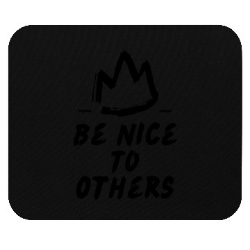 Discover Be nice to others Mouse Pads
