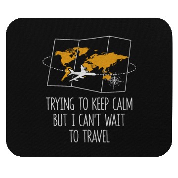 Discover Trying to Calm Cant Wait to Travel Road Trip Mouse Pads