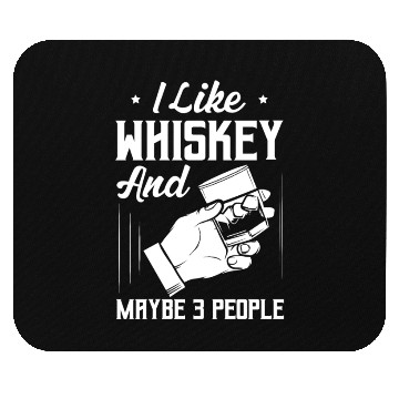 Discover I Like Whiskey And Maybe 3 People Bourbon Drinking Mouse Pads