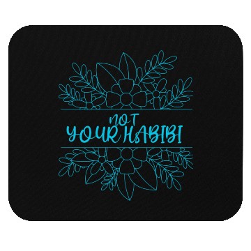 Discover NOT YOUR HABIBI Mouse Pads