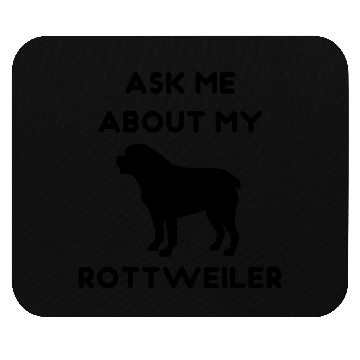 Discover Ask me about my Rottweiler Mouse Pads