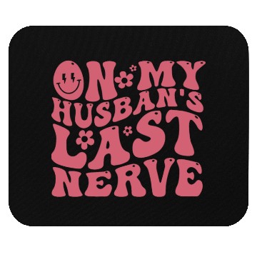 Discover On My Husband's Last Nerve | Funny Wavy Groovy Mouse Pads