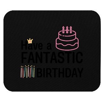Discover Have a fantastic birthday! Mouse Pads
