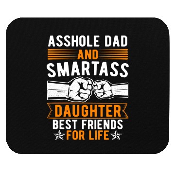 Discover Asshole Dad And Smartass Daughter Best Friends Mouse Pads