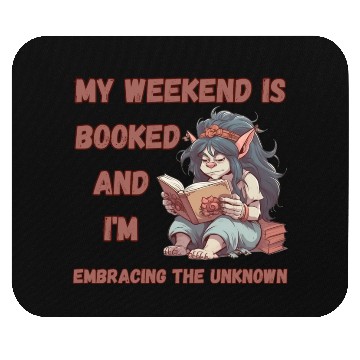 Discover My Weekend is Booked, Embracing the Unknown Mouse Pads