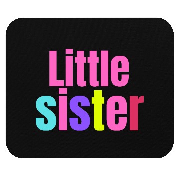 Discover LITTLE SISTER Mouse Pads