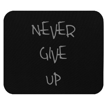 Discover NEVER GIVE UP Mouse Pads