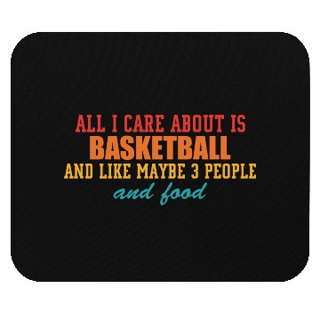 Discover A.l.l I Care About Is Basketball Mouse Pads