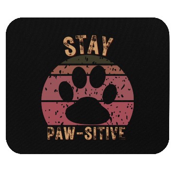 Discover STAY PAWSITIVE ( positive) Mouse Pads