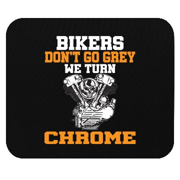 Discover BIKERS DON T GO GREY WE TURN CHROME Mouse Pads