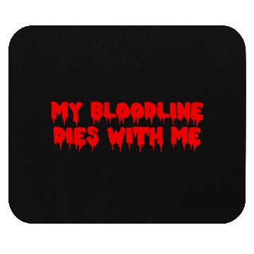 Discover My Bloodline Dies With Me Mouse Pads
