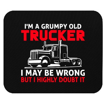 Discover I m a Grumpy Old Trucker I May Mouse Pads