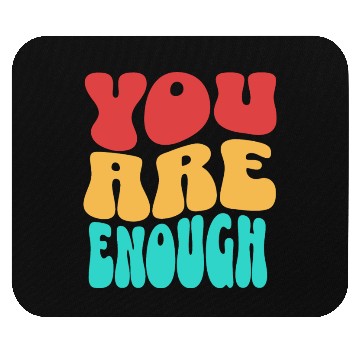 Discover Colorful Design - You are Enough Mouse Pads