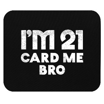 Discover I'm 21 Card Me Bro Birthday Funny 21st Birthday 21 Mouse Pads