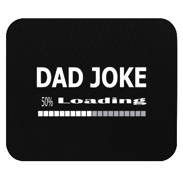 Discover dad Joke loading Mouse Pads
