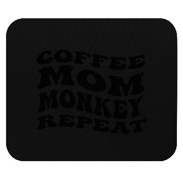 Discover Coffee Mom Monkey Repeat Mouse Pads