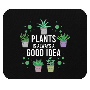 Discover Plants us always a good Idea Mouse Pads