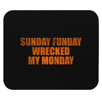 Discover Sunday funday wrecked my Monday Mouse Pads