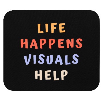 Discover Life Happens Visuals Help Mouse Pads