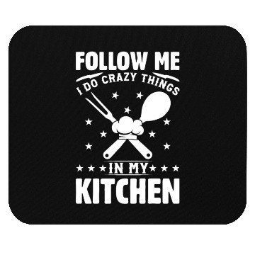 Discover Follow Me I Do Crazy Things In My Kitchen Chef Kit Mouse Pads