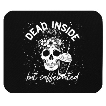 Discover Dead Inside But Caffeinated coffee Lover Mouse Pads