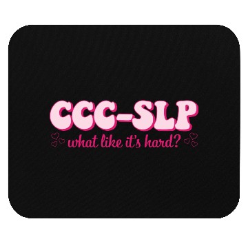 Discover ccc-slp what like it's hard? Mouse Pads