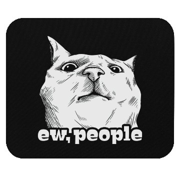 Discover Funny Cat Ew People Mouse Pads