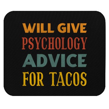 Discover Will Give Psychology Advice For Tacos Mouse Pads