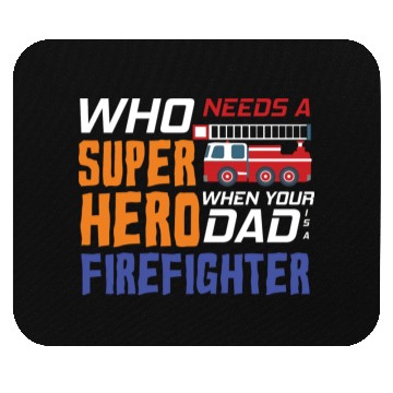 Discover My Dad Is A Firefighter Mouse Pads